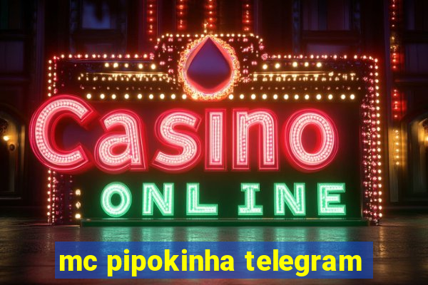 mc pipokinha telegram